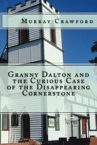 bokomslag Granny Dalton and the Curious Case of the Disappearing Cornerstone