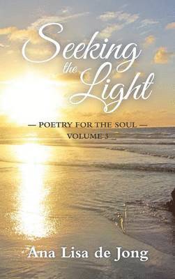 Ana Lisa De Jong - Seeking the Light, Inbunden