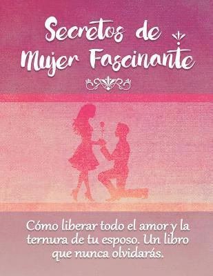 Secretos De Mujer Fascinante (Spanish Translation of the Book: Secrets of Fascinating Womanhood) 1
