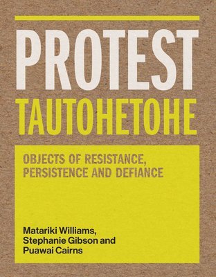 Stephanie Gibson, Matariki Williams, Puawai Cairns - Protest Tautohetohe, Häftad