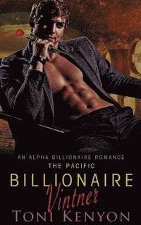 bokomslag The Pacific Billionaire Vintner: An Alpha Billionaire Romance