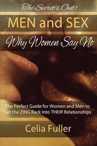 bokomslag The Secrets Out! Men and Sex, Why Women Say No