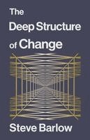 Steve Barlow - Deep Structure of Change, Häftad. Tillgänglighet: Lägg i varukorg