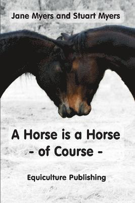 Jane Myers, Stuart Myers - Horse is a Horse - of Course, Häftad