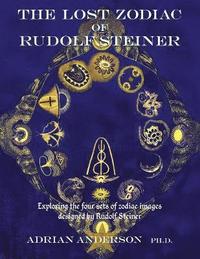bokomslag The Lost Zodiac of Rudolf Steiner