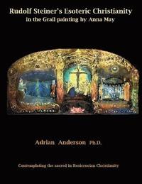 bokomslag Rudolf Steiner's Esoteric Christianity in the Grail painting by Anna May