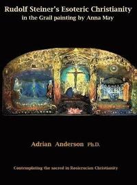 bokomslag Rudolf Steiner's Esoteric Christianity in the Grail painting by Anna May