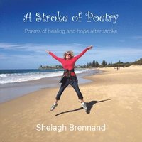 bokomslag A Stroke of Poetry: Poems of healing and hope after stroke