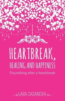 bokomslag Heartbreak, Healing and Happiness