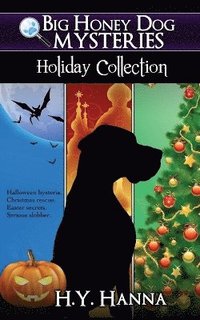 bokomslag Big Honey Dog Mysteries HOLIDAY COLLECTION (Halloween, Christmas & Easter compilation)