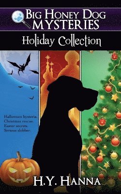 H y Hanna, H. y. Hanna, H.Y. Hanna, H. Y. Hanna - Big Honey Dog Mysteries HOLIDAY COLLECTION (Halloween, Christmas & Easter compilation), Häftad