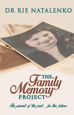 The Family Memory Project: The present of the past... for the future 1