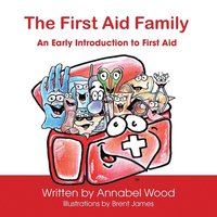 bokomslag The First Aid Family - An Early Introduction to First Aid