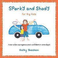bokomslag Sparky and Shady for Big Kids: How to be courageous and confident in nine days!