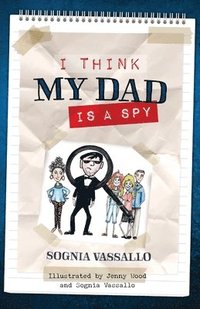bokomslag I Think My Dad is a Spy