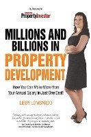 bokomslag Millions and Billions in Property Development: How you can make more than your annual salary in just one deal