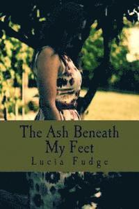 The Ash Beneath My Feet 1