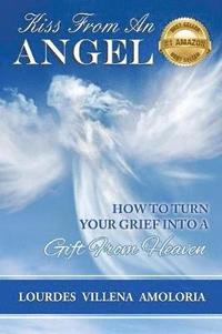 bokomslag Kiss From An Angel - How to Turn Your Grief into A Gift from Heaven