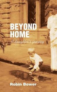 bokomslag Beyond Home: A daughter's journey