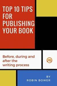 bokomslag Top 10 Tips for Publishing Your Book