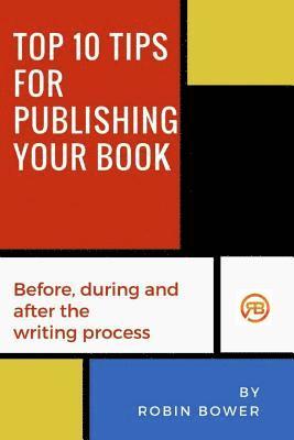 bokomslag Top 10 Tips for Publishing Your Book