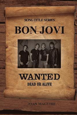 Bon Jovi - Wanted Dead Or Alive Large Print Song Title Series 1