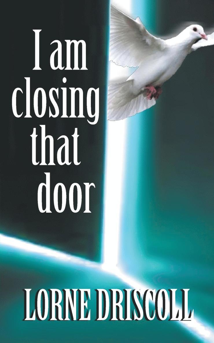 I Am Closing That Door 1