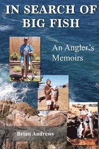 Brian Andrews - In Search of Big Fish: An Angler's Memoirs, Häftad