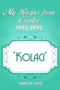 bokomslag My Recipes from Croatia 1991-1995 'Kolaci'