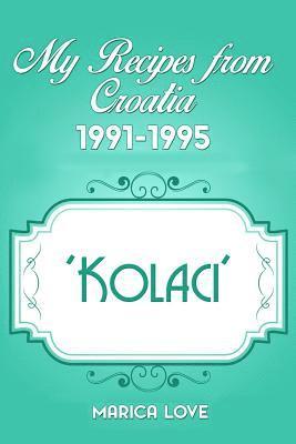 My Recipes from Croatia 1991-1995 'Kolaci' 1