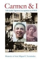 bokomslag Carmen & I: Life under Japanese occupation in WWII
