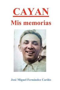 bokomslag Cayan. Mis memorias: Memoirs of Jose Miguel C Fernandez