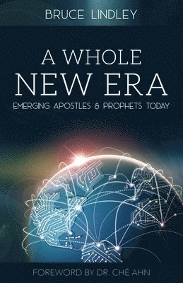 bokomslag A Whole New Era - Emerging Apostles and Prophets Today