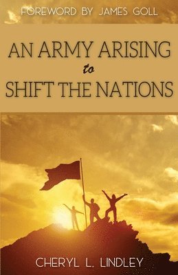 Cheryl L Lindley - Army Arising to Shift the Nations, Häftad