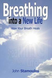 bokomslag Breathing Into A New Life: How Your Breath Heals