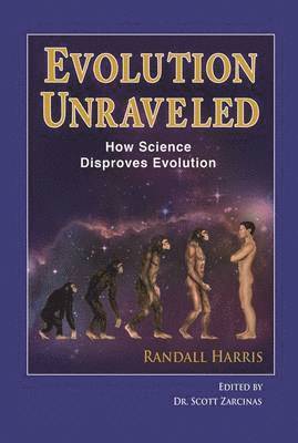 bokomslag Title: Evolution Unraveled: How Science Disproves Evolution