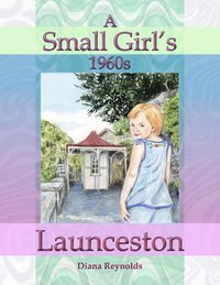 bokomslag A Small Girl's 1960s Launceston