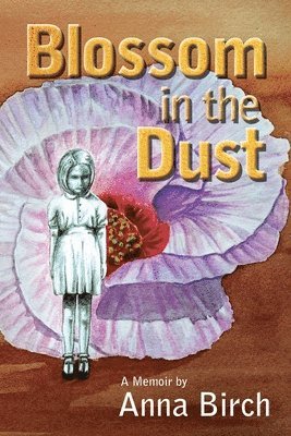Anna Birch - Blossom in the Dust, Häftad
