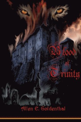 Allen E. Goldenthal - Blood of Trinity, Häftad