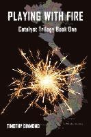 bokomslag Playing With Fire: Catalyst Trilogy Book 1