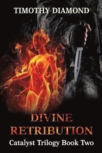 bokomslag Divine Retribution: Catalyst Trilogy Book 2