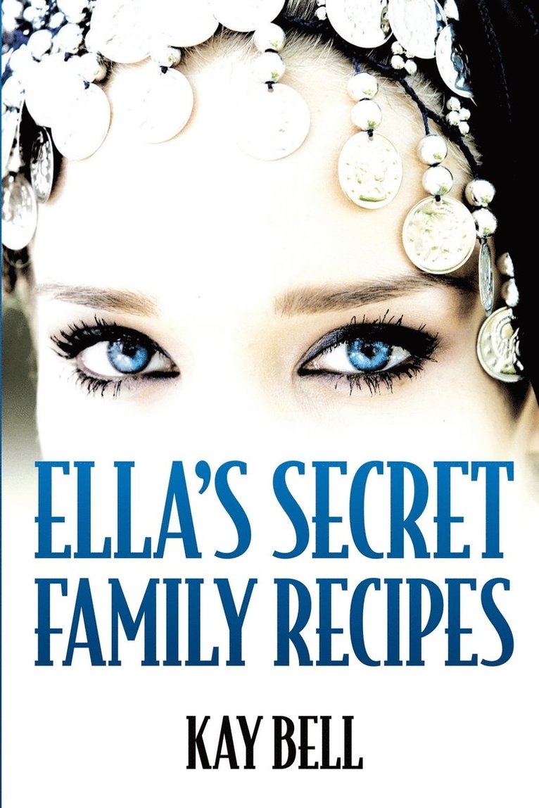 Kay Bell - Ella's Secret Family Recipes, Häftad