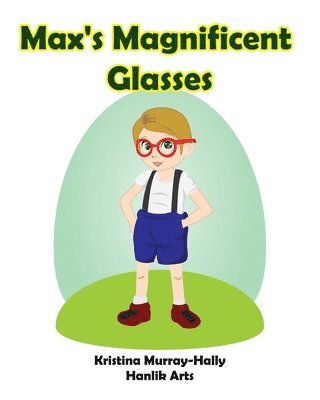 Max's Magnificent Glasses 1