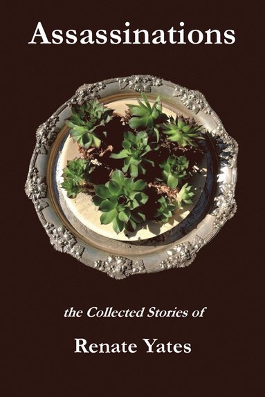 bokomslag Assassinations: The Collected Stories of Renate Yates
