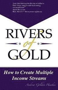 bokomslag Rivers Of Gold: How to Create Multiple Income Streams