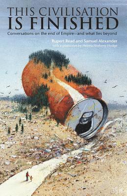 Rupert Read, Samuel Alexander - This Civilisation is Finished, Häftad