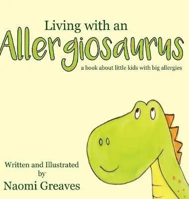 Naomi Greaves - Living with an Allergiosaurus, Inbunden. Tillgänglighet: Lägg i varukorg