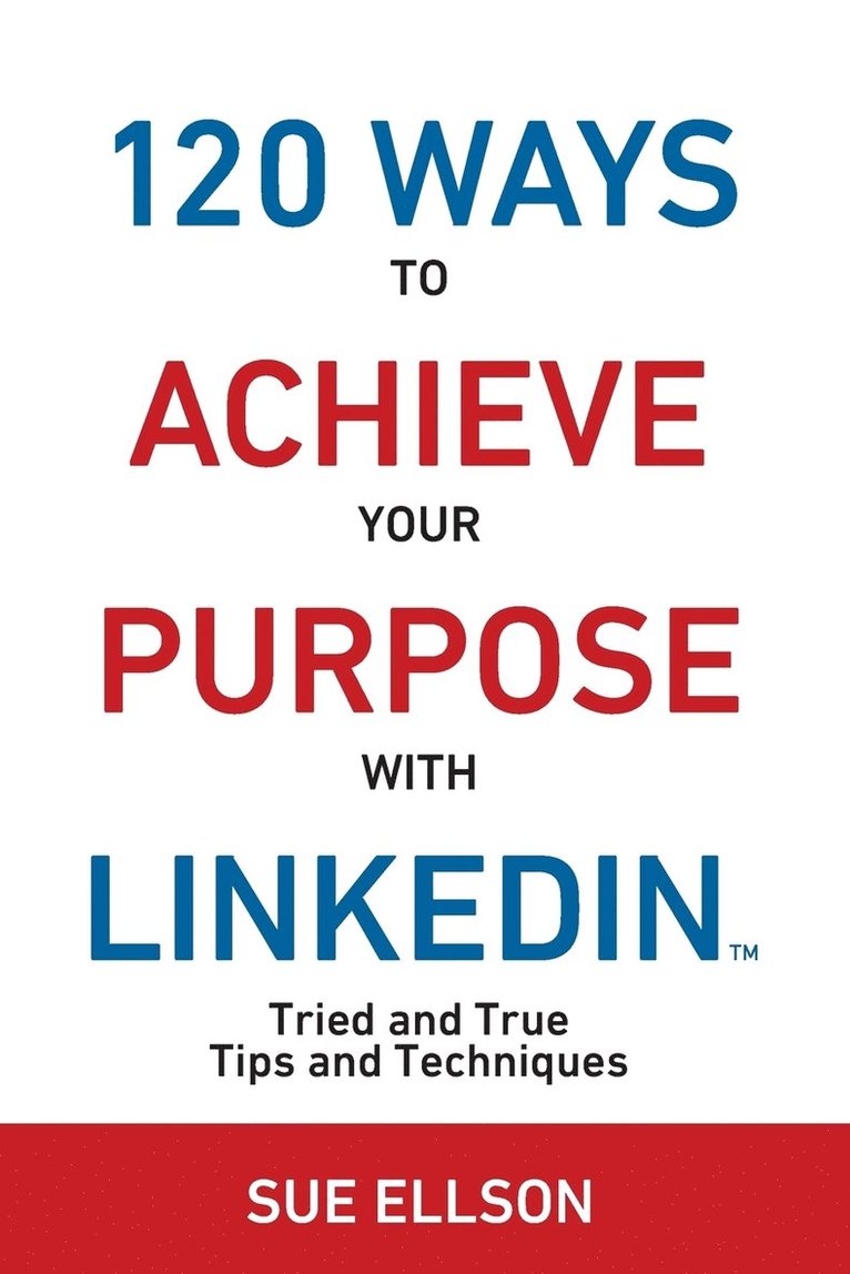 120 Ways To Achieve Your Purpose With LinkedIn 1