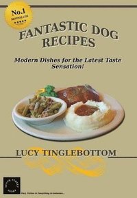 bokomslag Fantastic Dog Recipes: Modern Dishes for the Latest Taste Sensation