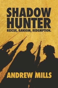 bokomslag Shadow Hunter: Rescue, Ransom, Redemption.